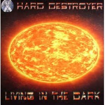 Hard Destroyer ‎– Living In The Dark