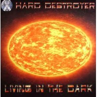 Hard Destroyer ‎– Living In The Dark