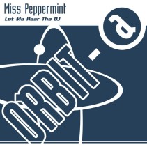 Miss Peppermint – Let Me Hear The DJ (SELLO ORBIT-A¡¡)