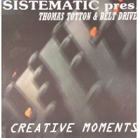 Sistematic pres. Thomas Totton & Belt Drive ‎– Creative Moments 