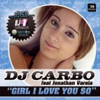  DJ Carbo Featuring Jonathan Varela ‎– Girl I Love You So