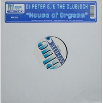 DJ Peter G. & The Clubjock ‎– House Of Orgasm 