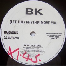 BK - Let The Rhythm Move You (COPIA IMPORT NUKELUZ,SONIDO BRUTAL¡¡ )