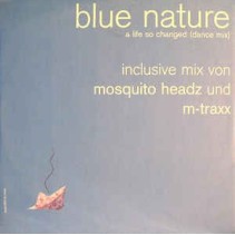 Blue Nature ‎– A Life So Changed (Dance Mix)