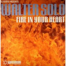 DJ Astrid Presents Walter Solo ‎– Fire In Your Heart 