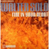 DJ Astrid Presents Walter Solo ‎– Fire In Your Heart 