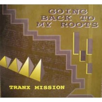 Tranx Mission ‎– Going Back To My Roots 