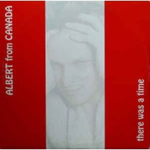 Albert From Canada ‎– There Was A Time