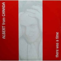 Albert From Canada ‎– There Was A Time