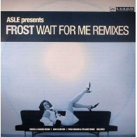 Asle Presents Frost ‎– Wait For Me (Remixes) 