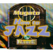 Mugato - How To Jazz(PELOTAZO ROCKOLA REMEMBER,BASUCÓN¡¡)