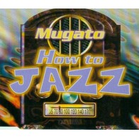 Mugato - How To Jazz(PELOTAZO ROCKOLA REMEMBER,BASUCÓN¡¡)