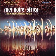 Cirque Du Soleil ‎– Volume 6 Mer Noire  Africa (Tiësto And Quicksound Remixes) 