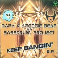 Mark V. & Poogie Bear vs. Bassdrum Project - Keep Bangin' EP