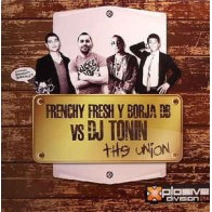  Frenchy Fresh Y Borja DB Vs DJ Tonin ‎– The Union 