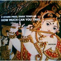 F-Starr Pres. Dark Templar ‎– How Much Can You Take