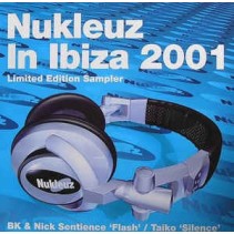 BK & Nick Sentience / Taiko ‎– Nukleuz In Ibiza 2001 