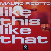 Mauro Picotto - Like This Like That(PROGRESIVO MUYY BUENO¡¡)