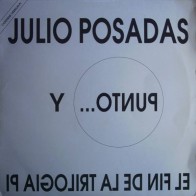 Julio Posadas - Y Punto... El Fin De La Trilogia Pi(2 MANO,PELOTAZO REMEMBER¡¡)