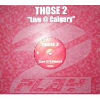 Those 2 ‎– Live @ Calgary 