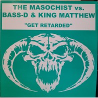 The Masochist  vs. Bass-D & King Matthew – Get Retarded