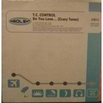 TC Control – Do You Love... (Crazy Tunes) (DISCAZO DEL 2001¡¡)