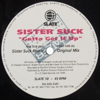 Sister Suck ‎– Gotta Get It Up