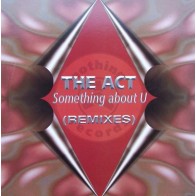 The Act-Something About U(COPIAS NUEVAS SELLO NOTHING¡¡¡  TEMAZO ARENA & SONIQUE¡¡)