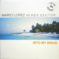 Mario Lopez vs. R.E.D. S.E.C.T.O.R. ‎– Into My Brain