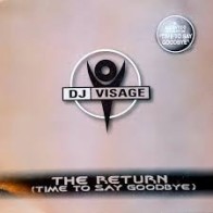 DJ Visage ‎– The Return (Time To Say Goodbye)