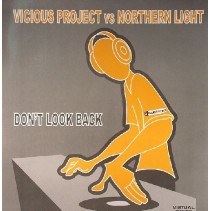 Vicious Project  vs Northern Light - Don't Look Back(CANTADITO PELOTAZO¡¡ NUEVO¡¡)