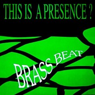 This Is A Presence? ‎– Brass Beat