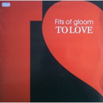 Fits Of Gloom - To Love