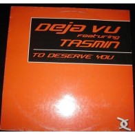 Deja Vu  Featuring Tasmin - To Deserve You(TEMAZO REMEMBER¡¡ CLÁSICO ITALO-DANCE¡¡)