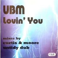 UBM ‎– Lovin' You (Mixes By Curtis & Moore And Untidy Dub)