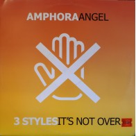 Amphora / 3 Styles - Angel / It's Not Over