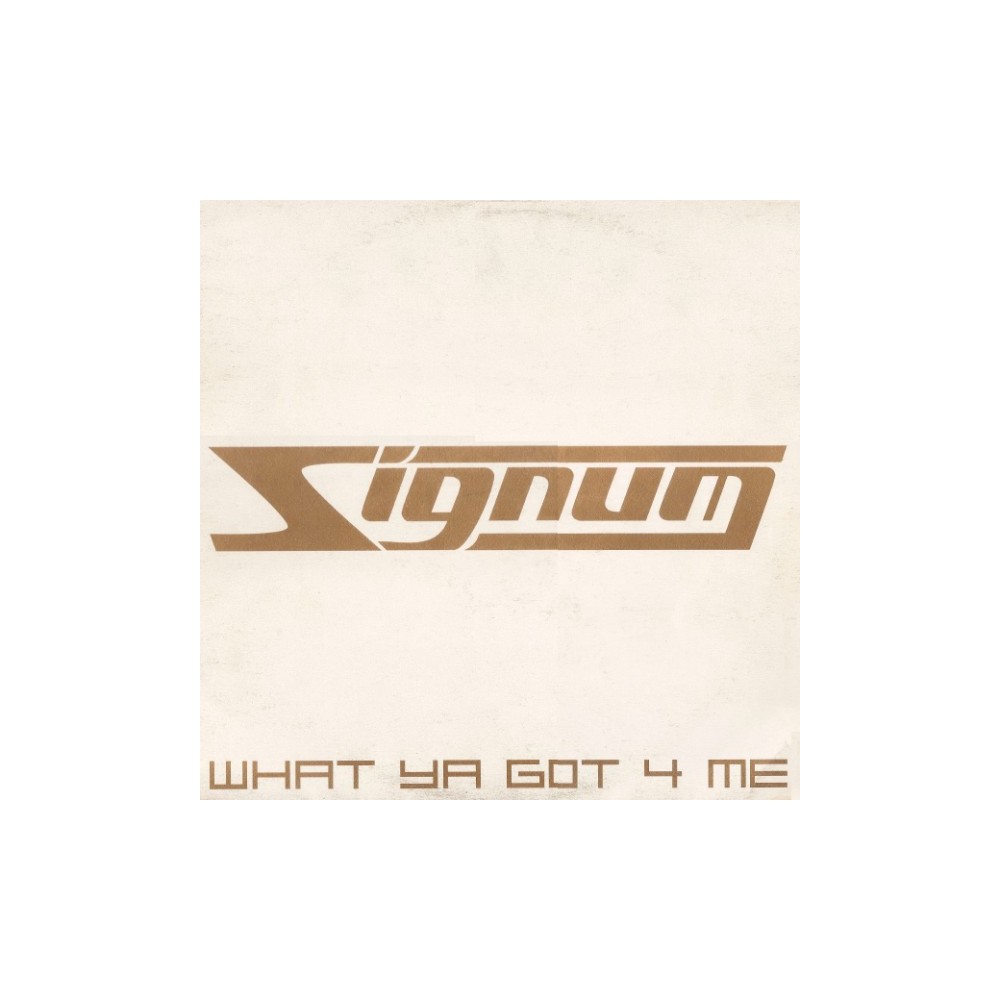 Signum - What Ya Got 4 Me