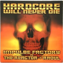 Impulse Factory vs  The Reactor & Raoul – Hardcore Will Never Die (TRAXTORM)