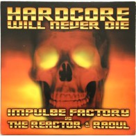 Impulse Factory vs  The Reactor & Raoul – Hardcore Will Never Die (TRAXTORM)