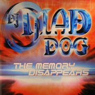 DJ Mad Dog - The Memory Disappears