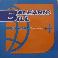 Balearic Bill – Destination Sunshine (COPIA NACIONAL EN TEST PRESSING.RAREZA¡¡¡)