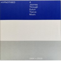 Hypnotised - A Journey Through Dutch Trance Music (1994-2005)