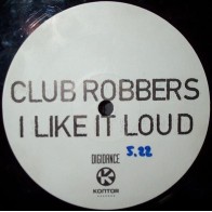 Club Robbers - I Like It Loud(CABROTE REMEMBER¡¡ KACHU STYLE¡¡)