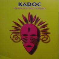 Kadoc ‎– You Got To Be There - 96 Remixes