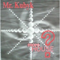 Mr. Kubyk ‎– More House?
