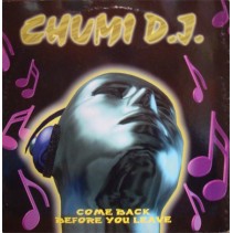 Chumi DJ ‎– Come Back Before You Leave