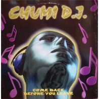 Chumi DJ ‎– Come Back Before You Leave
