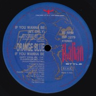 Orange Blue ‎– If You Wanna Be (My Only)