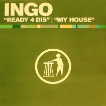 Ingo - Ready 4 Dis / My House