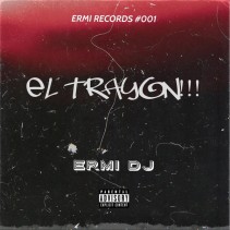 Ermi DJ, Nando CP, Sergio Caubal ‎– El Trayon!!